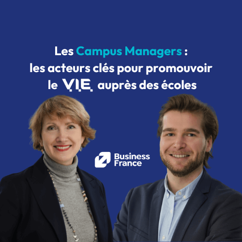 Les Campus Managers de Business France : les ambassadeurs du V.I.E au cœur des écoles et universités françaises